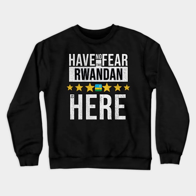 Have No Fear The Rwandan Is Here - Gift for Rwandan From Rwanda Crewneck Sweatshirt by Country Flags